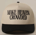 Make Heaven Crowded Trucker Hat