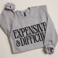 Expensive & Difficult Sweatshirt